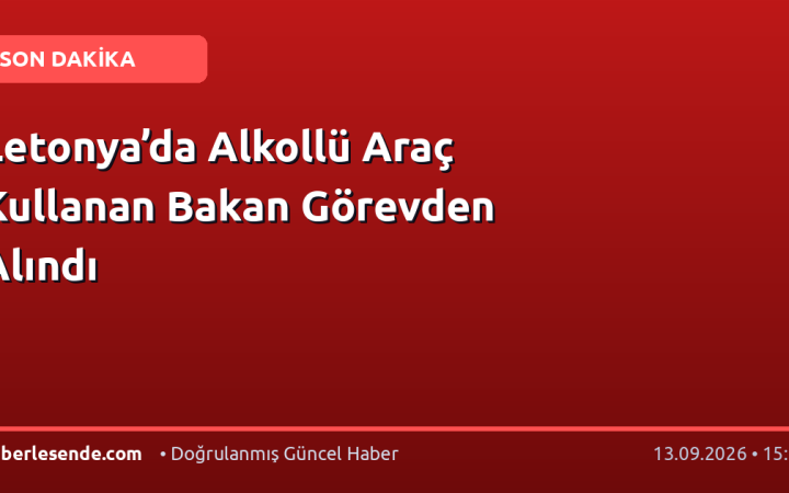 Letonya’da Alkollü Araç Kullanan Bakan Görevden Alındı