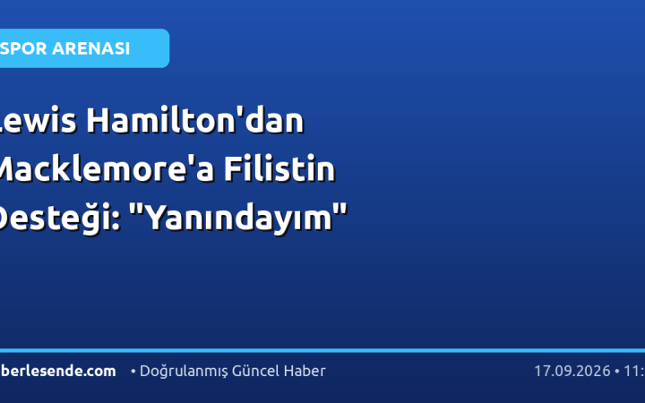 Lewis Hamilton'dan Macklemore'a Filistin Desteği: "Yanındayım"