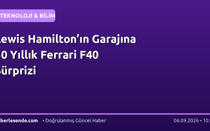 Lewis Hamilton’ın Garajına 30 Yıllık Ferrari F40 Sürprizi