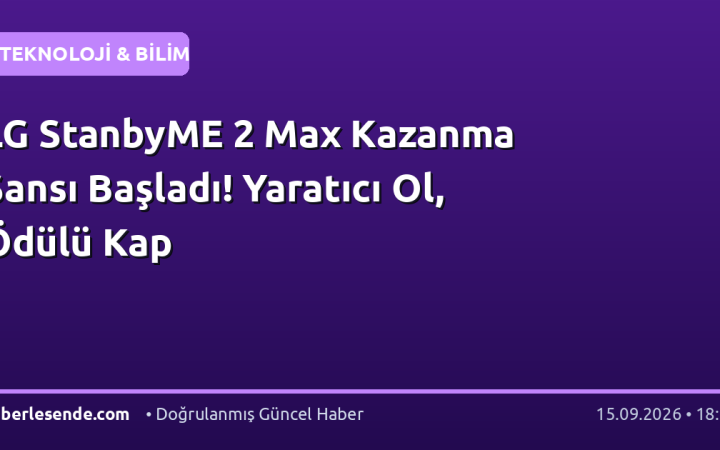 LG StanbyME 2 Max Kazanma Şansı Başladı! Yaratıcı Ol, Ödülü Kap