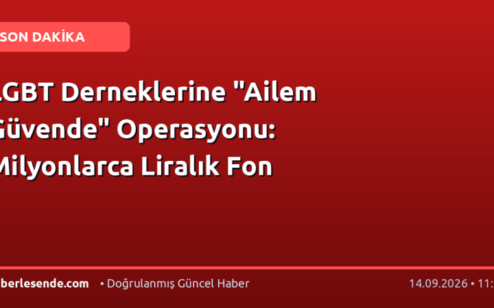 LGBT Derneklerine "Ailem Güvende" Operasyonu: Milyonlarca Liralık Fon