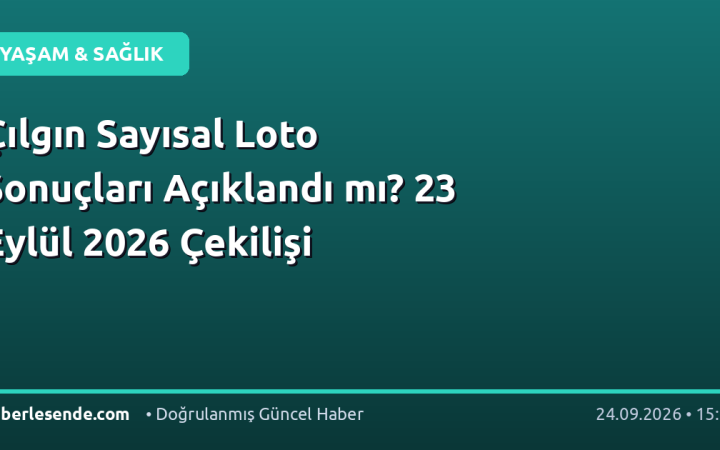 Çılgın Sayısal Loto Sonuçları Açıklandı mı? 23 Eylül 2026 Çekilişi