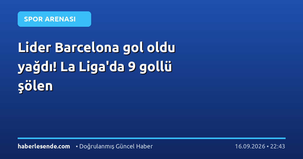 Lider Barcelona gol oldu yağdı! La Liga'da 9 gollü şölen