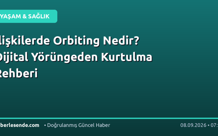 İlişkilerde Orbiting Nedir? Dijital Yörüngeden Kurtulma Rehberi