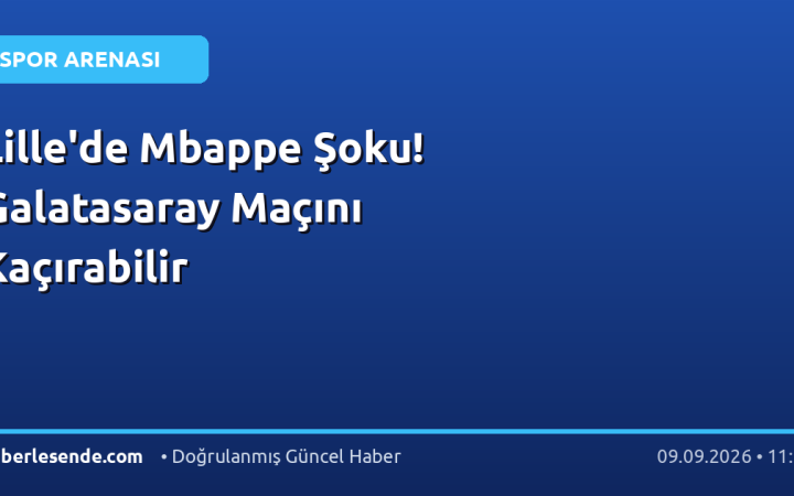 Lille'de Mbappe Şoku! Galatasaray Maçını Kaçırabilir