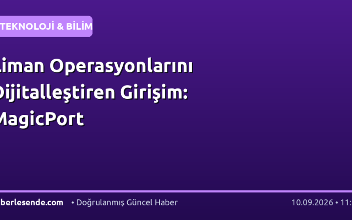 Liman Operasyonlarını Dijitalleştiren Girişim: MagicPort