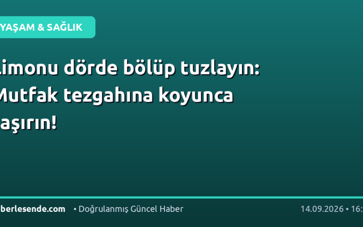 Limonu dörde bölüp tuzlayın: Mutfak tezgahına koyunca şaşırın!