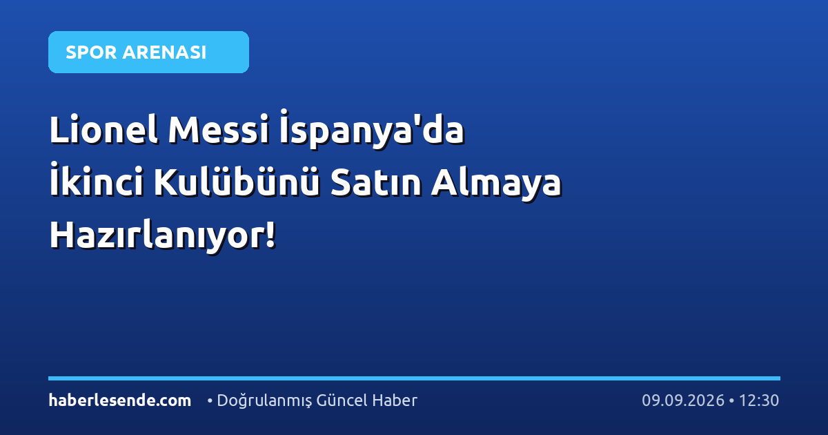 Lionel Messi İspanya'da İkinci Kulübünü Satın Almaya Hazırlanıyor!