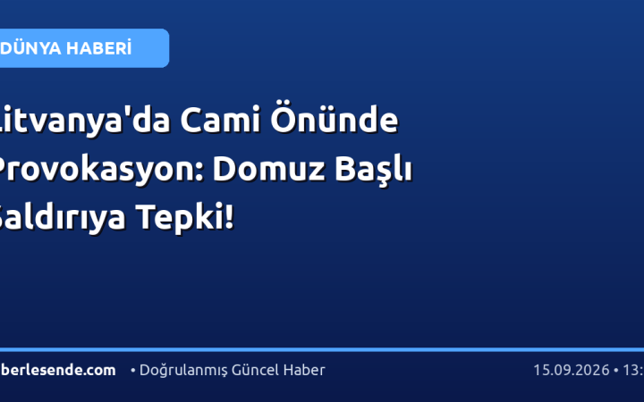 Litvanya'da Cami Önünde Provokasyon: Domuz Başlı Saldırıya Tepki!