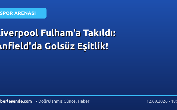 Liverpool Fulham'a Takıldı: Anfield'da Golsüz Eşitlik!