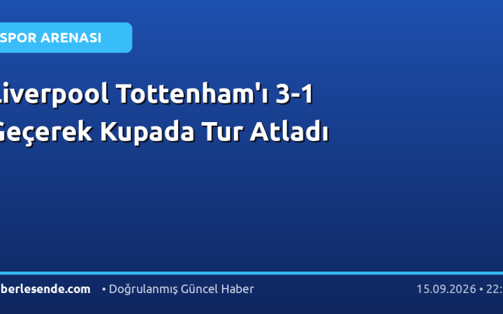 Liverpool Tottenham'ı 3-1 Geçerek Kupada Tur Atladı