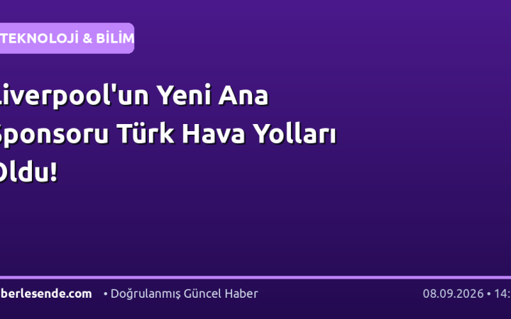 Liverpool'un Yeni Ana Sponsoru Türk Hava Yolları Oldu!