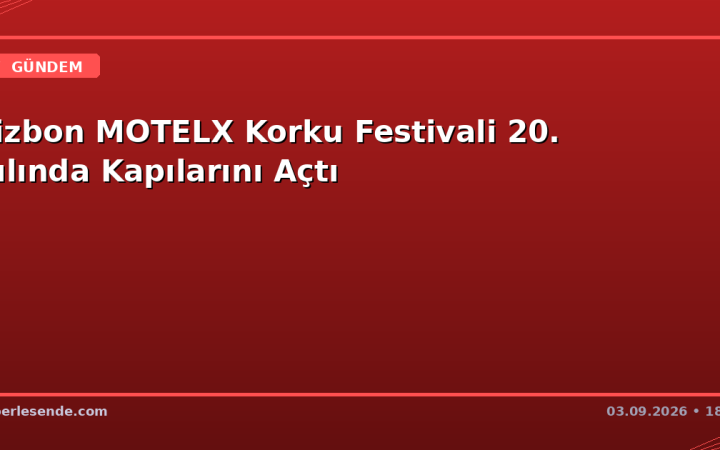 Lizbon MOTELX Korku Festivali 20. Yılında Kapılarını Açtı