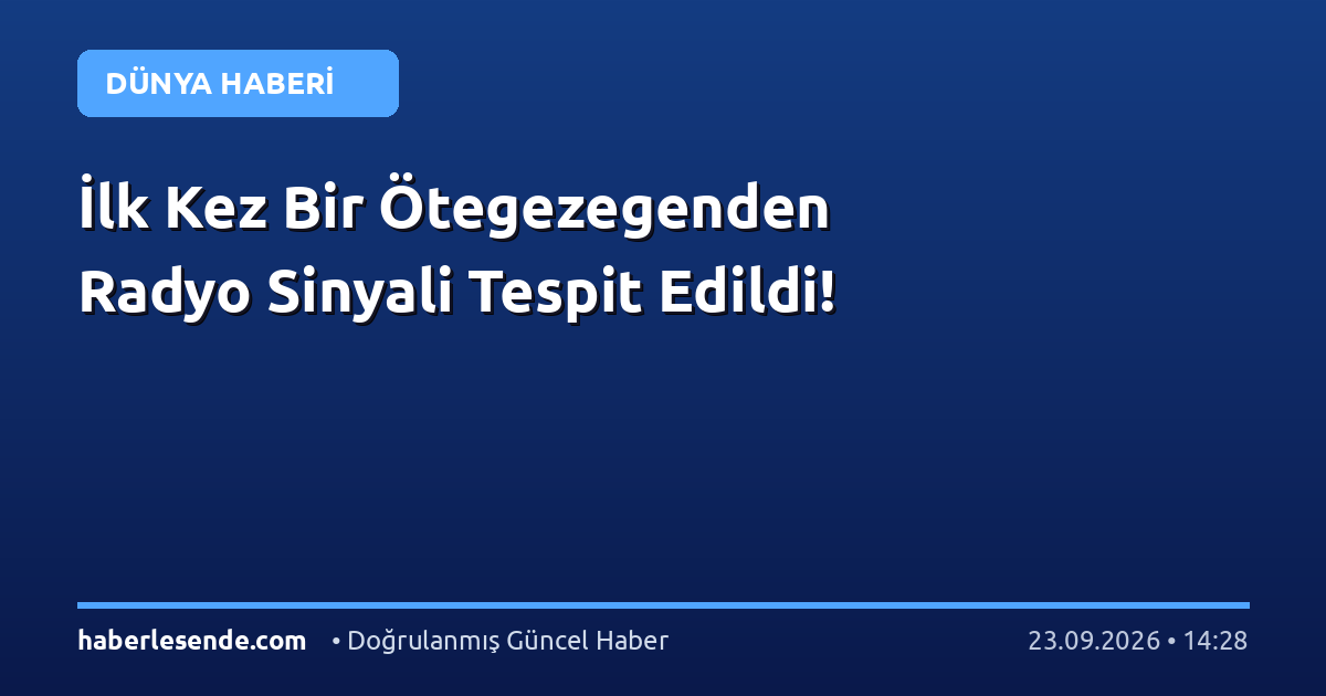 İlk Kez Bir Ötegezegenden Radyo Sinyali Tespit Edildi!