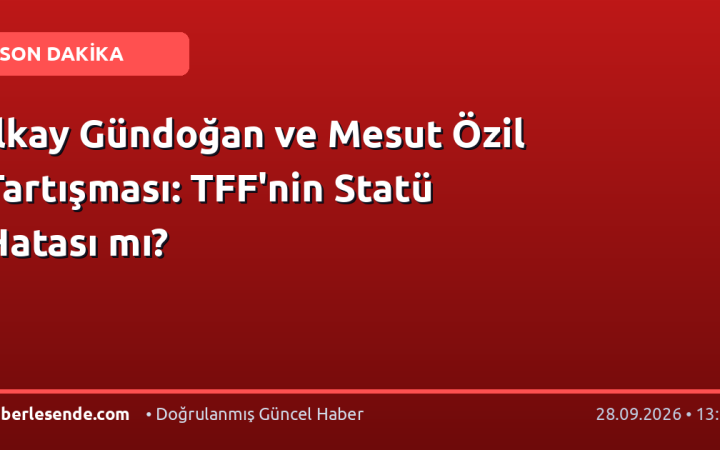İlkay Gündoğan ve Mesut Özil Tartışması: TFF'nin Statü Hatası mı?