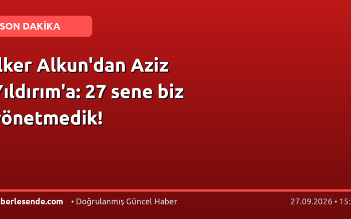İlker Alkun'dan Aziz Yıldırım'a: 27 sene biz yönetmedik!
