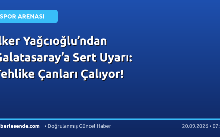 İlker Yağcıoğlu’ndan Galatasaray’a Sert Uyarı: Tehlike Çanları Çalıyor!