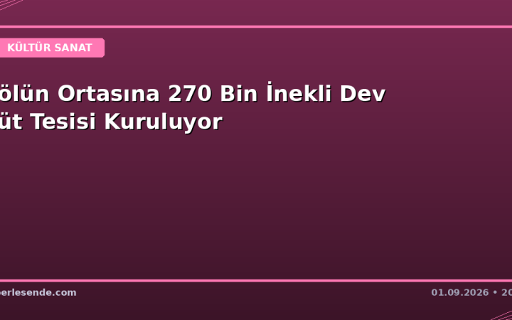 Çölün Ortasına 270 Bin İnekli Dev Süt Tesisi Kuruluyor