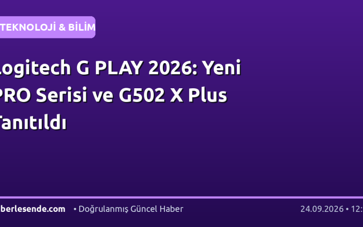 Logitech G PLAY 2026: Yeni PRO Serisi ve G502 X Plus Tanıtıldı