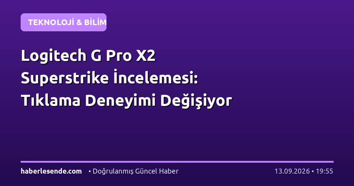 Logitech G Pro X2 Superstrike İncelemesi: Tıklama Deneyimi Değişiyor