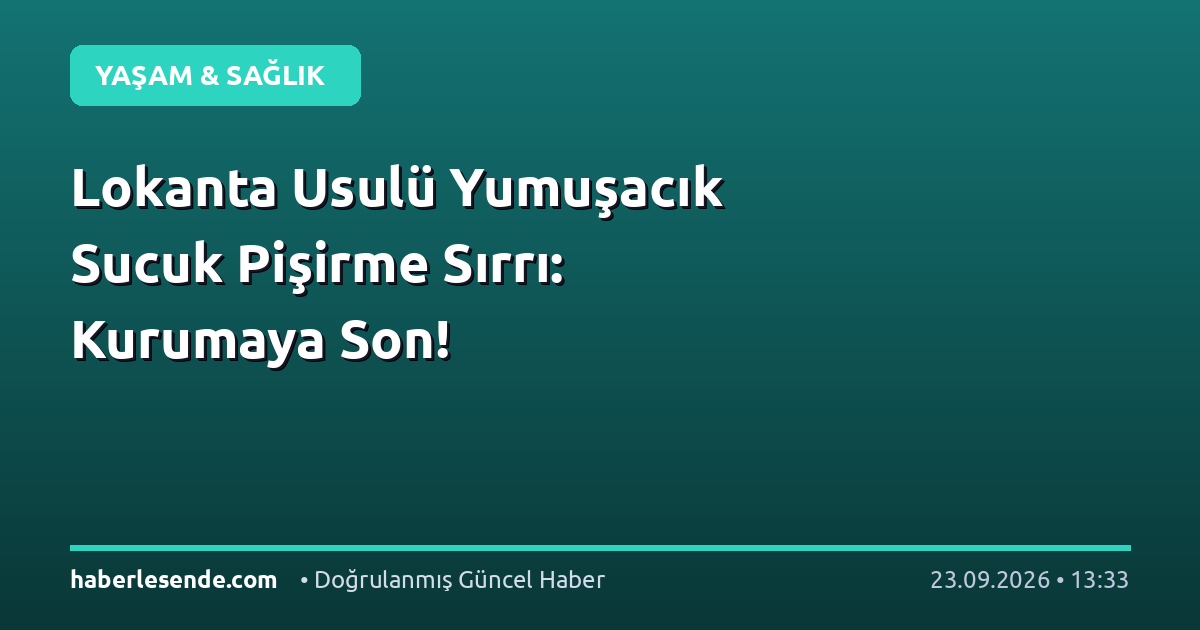 Lokanta Usulü Yumuşacık Sucuk Pişirme Sırrı: Kurumaya Son!