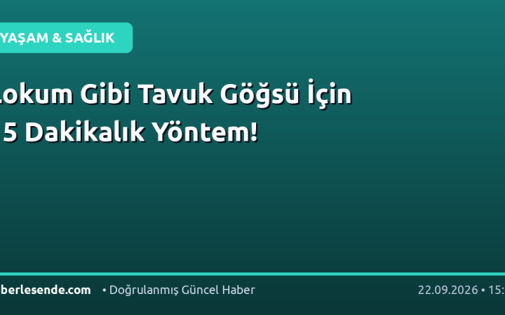 Lokum Gibi Tavuk Göğsü İçin 15 Dakikalık Yöntem!