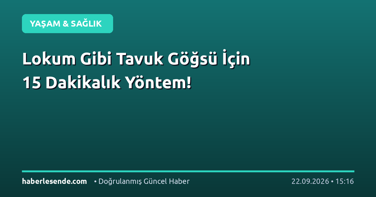 Lokum Gibi Tavuk Göğsü İçin 15 Dakikalık Yöntem!