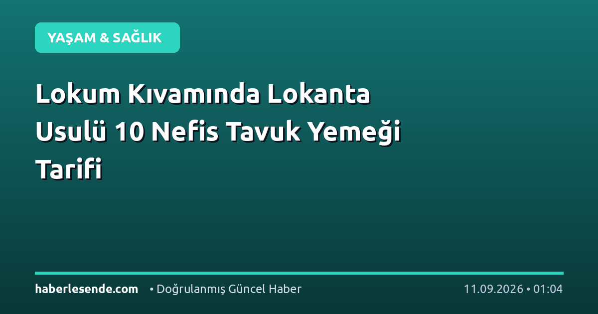 Lokum Kıvamında Lokanta Usulü 10 Nefis Tavuk Yemeği Tarifi