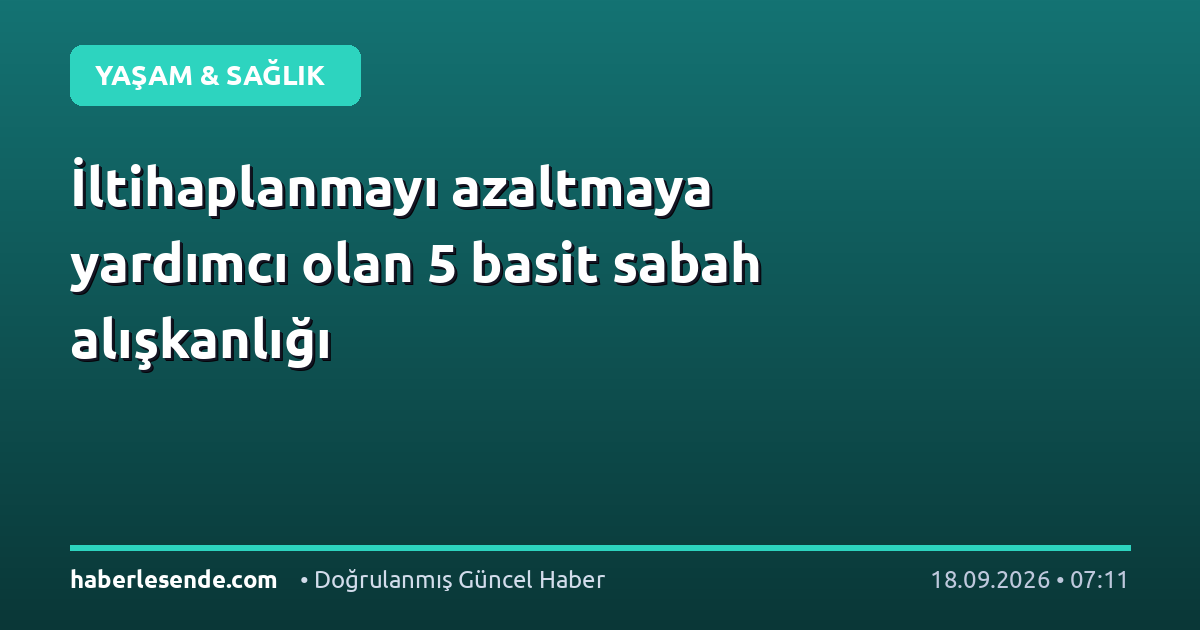 İltihaplanmayı azaltmaya yardımcı olan 5 basit sabah alışkanlığı