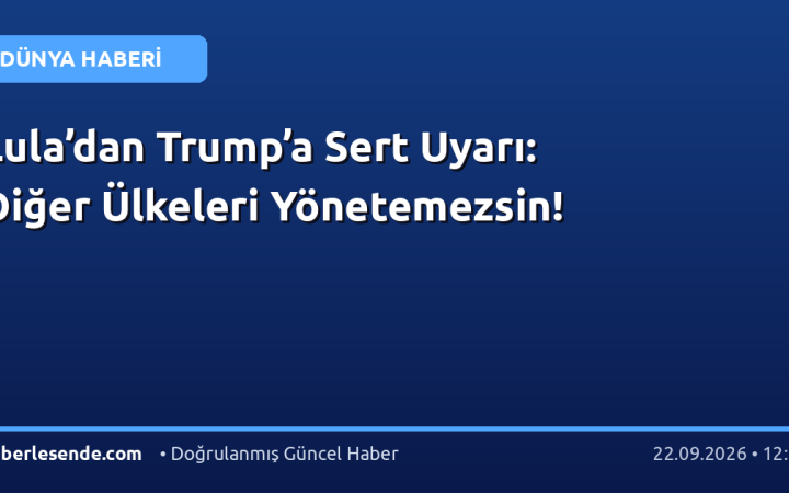 Lula’dan Trump’a Sert Uyarı: Diğer Ülkeleri Yönetemezsin!