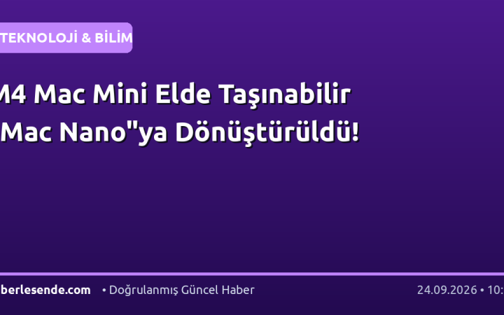 M4 Mac Mini Elde Taşınabilir "Mac Nano"ya Dönüştürüldü!