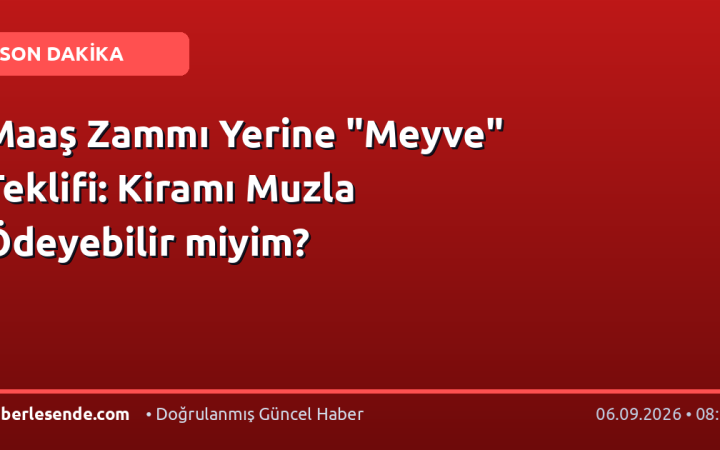 Maaş Zammı Yerine "Meyve" Teklifi: Kiramı Muzla Ödeyebilir miyim?