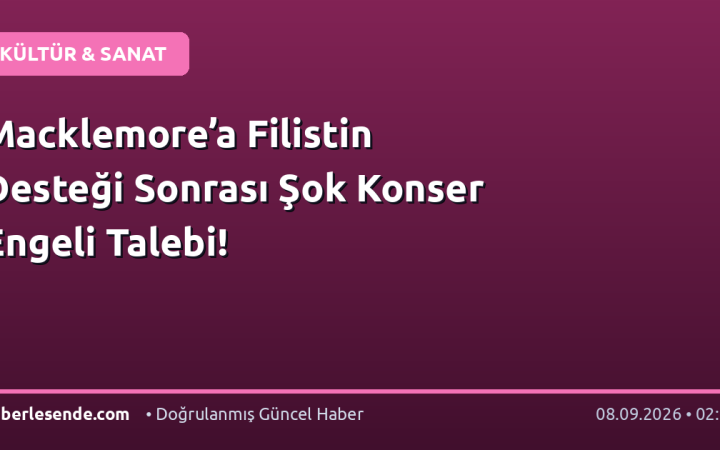 Macklemore’a Filistin Desteği Sonrası Şok Konser Engeli Talebi!