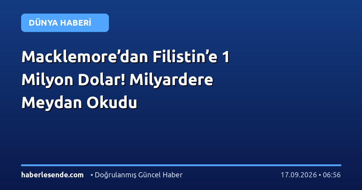 Macklemore’dan Filistin’e 1 Milyon Dolar! Milyardere Meydan Okudu