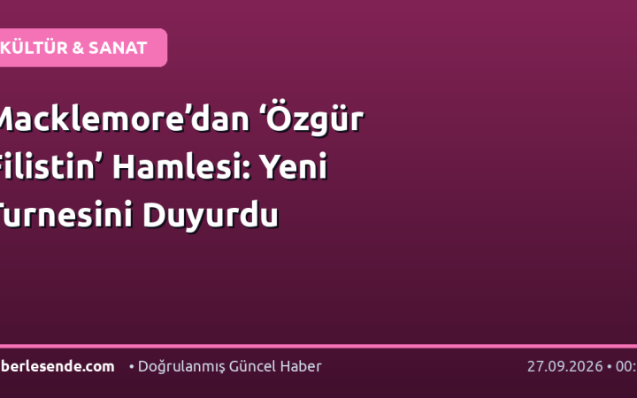 Macklemore’dan ‘Özgür Filistin’ Hamlesi: Yeni Turnesini Duyurdu