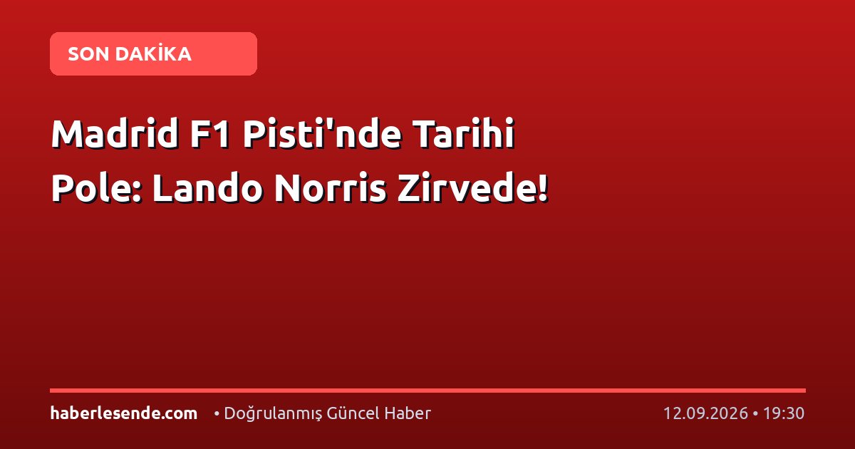 Madrid F1 Pisti'nde Tarihi Pole: Lando Norris Zirvede!