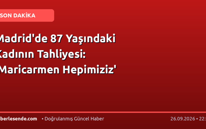 Madrid'de 87 Yaşındaki Kadının Tahliyesi: 'Maricarmen Hepimiziz'