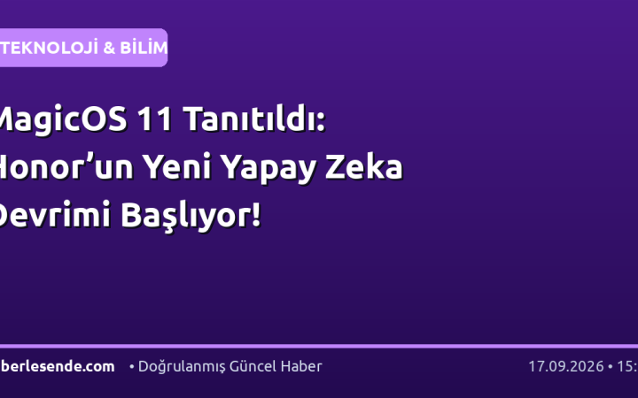 MagicOS 11 Tanıtıldı: Honor’un Yeni Yapay Zeka Devrimi Başlıyor!