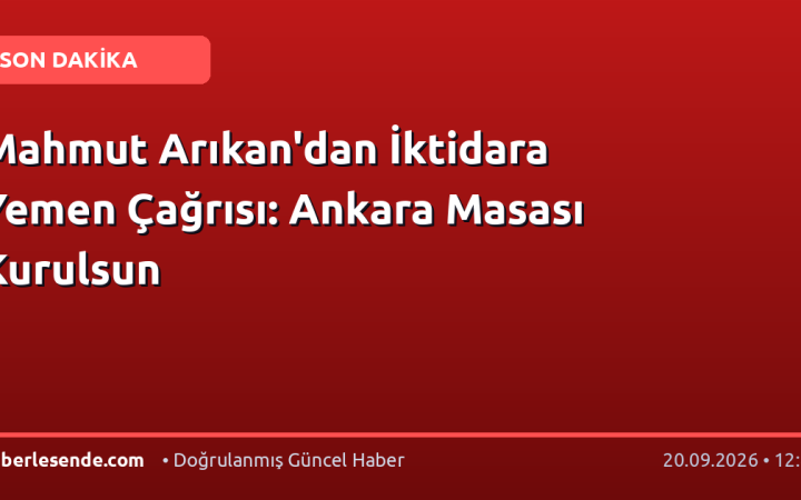 Mahmut Arıkan'dan İktidara Yemen Çağrısı: Ankara Masası Kurulsun