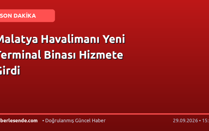 Malatya Havalimanı Yeni Terminal Binası Hizmete Girdi