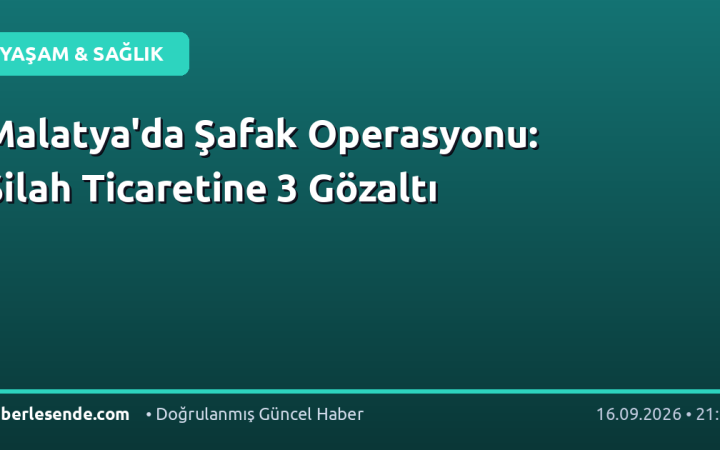 Malatya'da Şafak Operasyonu: Silah Ticaretine 3 Gözaltı