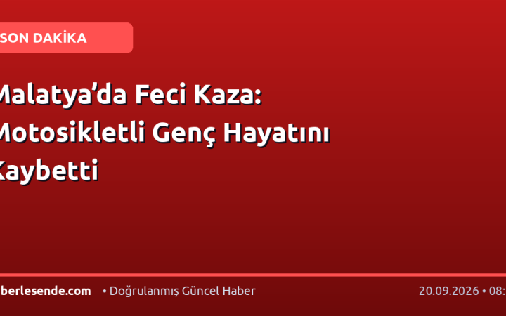 Malatya’da Feci Kaza: Motosikletli Genç Hayatını Kaybetti