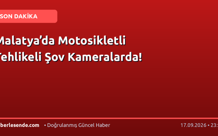 Malatya’da Motosikletli Tehlikeli Şov Kameralarda!