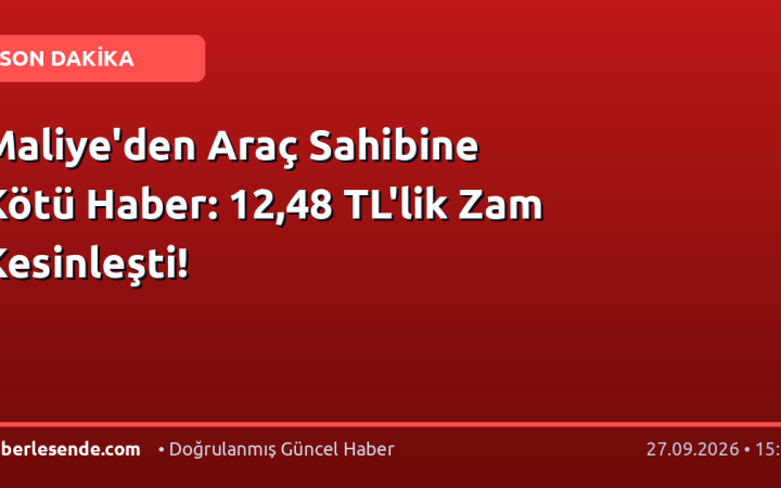 Maliye'den Araç Sahibine Kötü Haber: 12,48 TL'lik Zam Kesinleşti!