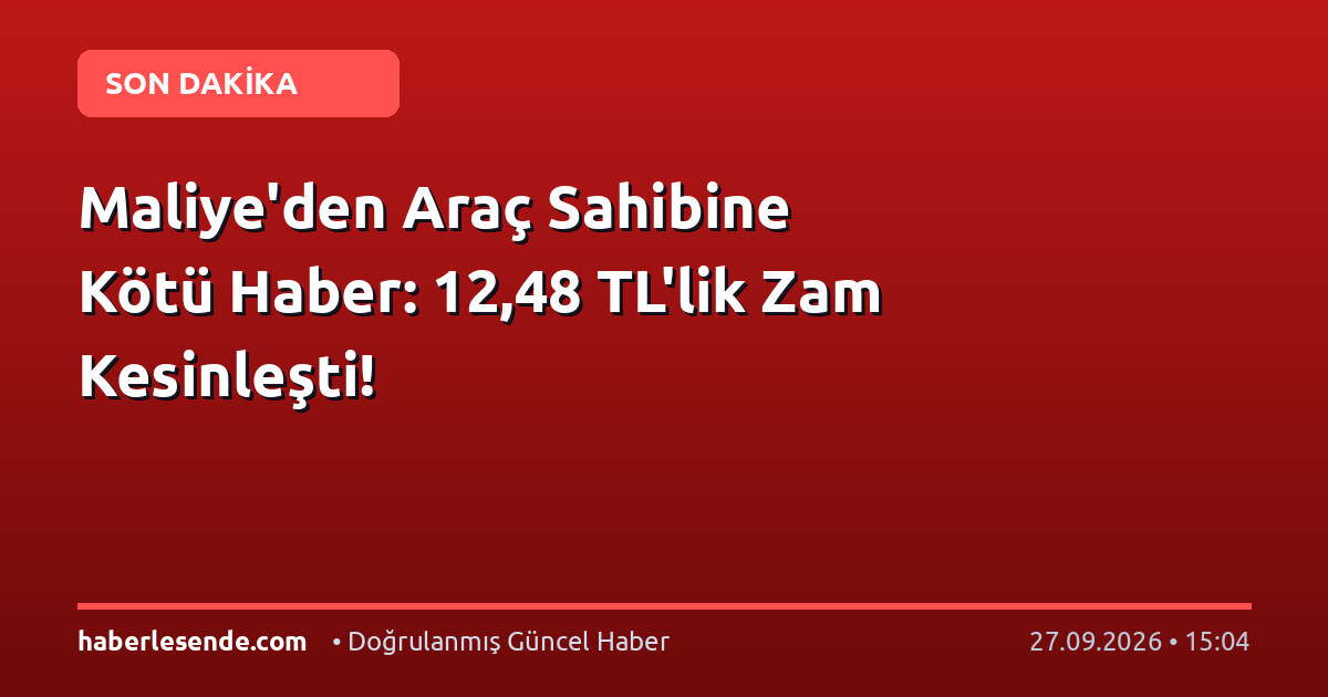 Maliye'den Araç Sahibine Kötü Haber: 12,48 TL'lik Zam Kesinleşti!