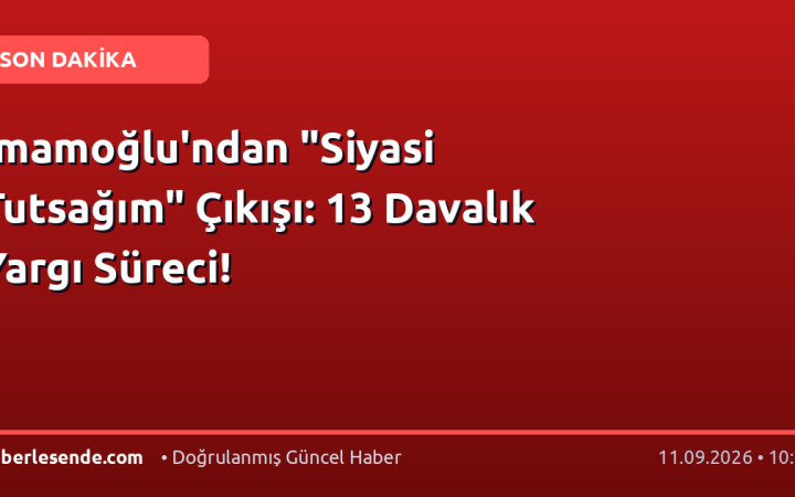 İmamoğlu'ndan "Siyasi Tutsağım" Çıkışı: 13 Davalık Yargı Süreci!