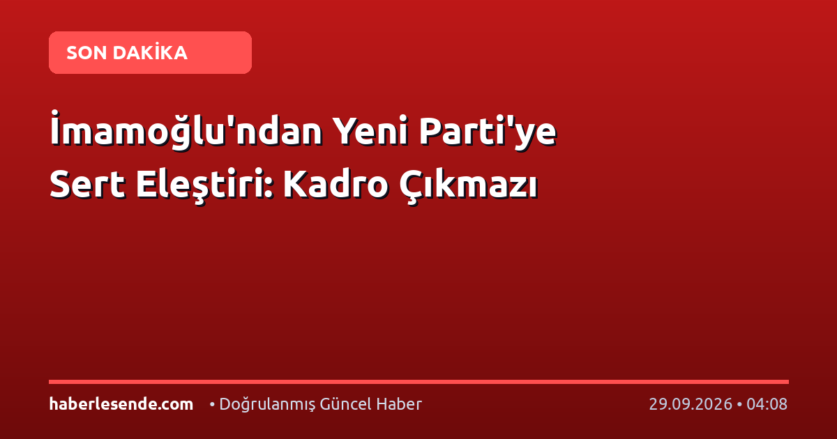İmamoğlu'ndan Yeni Parti'ye Sert Eleştiri: Kadro Çıkmazı