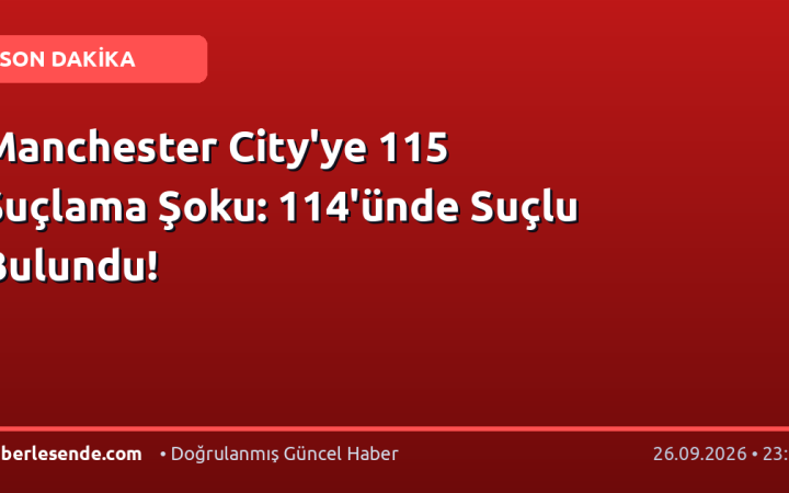 Manchester City'ye 115 Suçlama Şoku: 114'ünde Suçlu Bulundu!