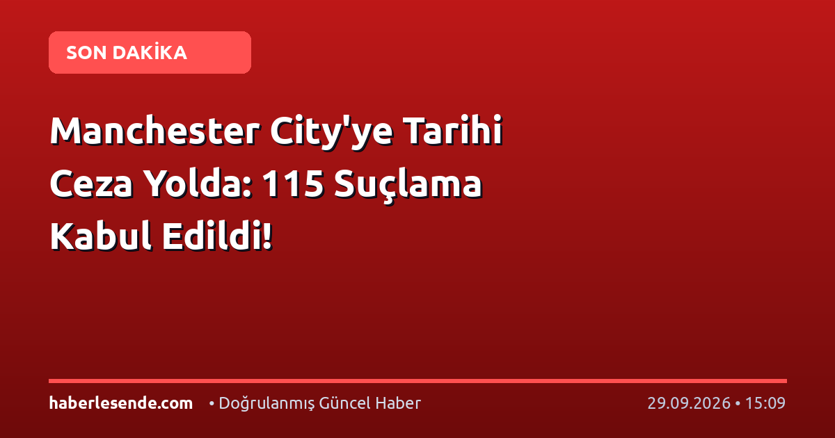 Manchester City'ye Tarihi Ceza Yolda: 115 Suçlama Kabul Edildi!