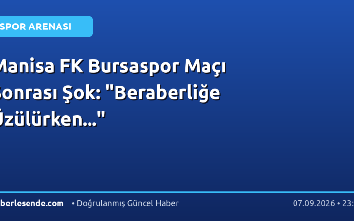 Manisa FK Bursaspor Maçı Sonrası Şok: "Beraberliğe Üzülürken..."